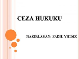 CEZA HUKUKU HAZIRLAYAN FADIL YILDIZ Madde 2 TANIMLAR