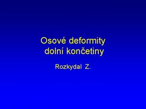 Osov deformity doln konetiny Rozkydal Z Piny osovch