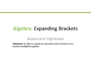 Algebra Expanding Brackets Skipton Girls High School Objectives