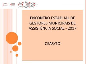 ENCONTRO ESTADUAL DE GESTORES MUNICIPAIS DE ASSISTNCIA SOCIAL