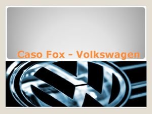 Caso Fox Volkswagen O Grupo Volkswagen Brasil O