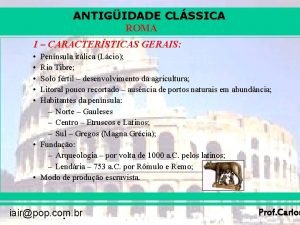 ANTIGIDADE CLSSICA ROMA 1 CARACTERSTICAS GERAIS Pennsula itlica