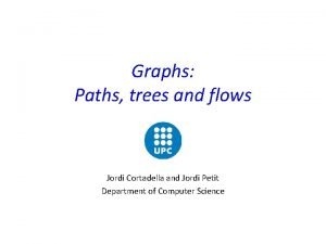 Graphs Paths trees and flows Jordi Cortadella and