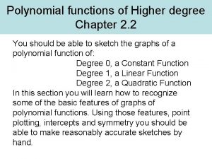 Polynomial functions of higher degree Polynomial functions of higher degree