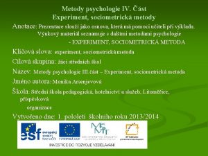 Metody psychologie IV st Experiment sociometrick metody Anotace