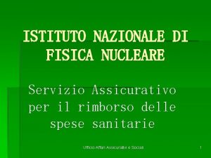 ISTITUTO NAZIONALE DI FISICA NUCLEARE Servizio Assicurativo per