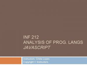 INF 212 ANALYSIS OF PROG LANGS JAVASCRIPT Instructors