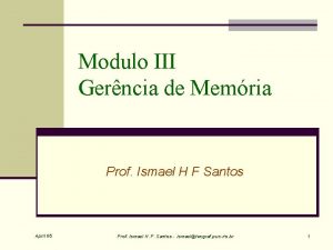 Modulo III Gerncia de Memria Prof Ismael H