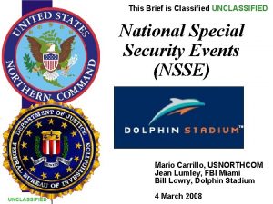 This Brief is Classified UNCLASSIFIED National Special Security