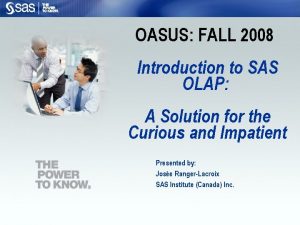OASUS FALL 2008 Introduction to SAS OLAP A