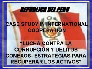 REPUBLICA DEL PERU CASE STUDY IN INTERNATIONAL COOPERATION