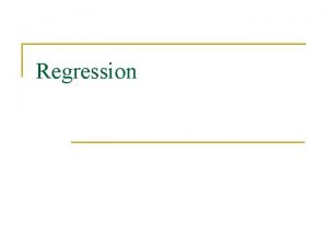 Regression Regression n Correlation and regression are closely