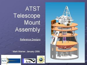 ATST Telescope Mount Assembly Reference Designs Mark Warner