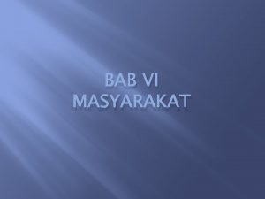 BAB VI MASYARAKAT Masyarakat sebagai terjemahan istilah society