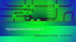 Vyjmenovan slova po V esk jazyk 5 ronk