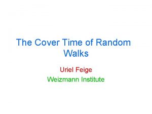The Cover Time of Random Walks Uriel Feige