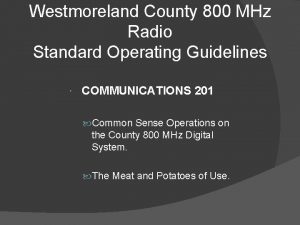 Westmoreland County 800 MHz Radio Standard Operating Guidelines