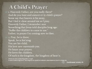 A Childs Prayer 1 Heavenly Father are you