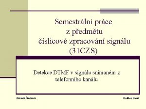 Semestrln prce z pedmtu slicov zpracovn signlu 31