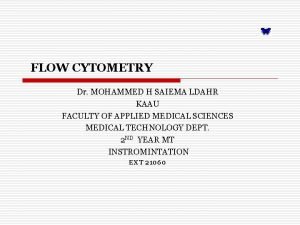 FLOW CYTOMETRY Dr MOHAMMED H SAIEMA LDAHR KAAU