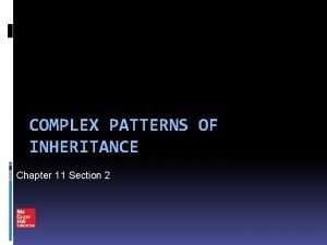 Chapter 11 section 2: complex patterns of inheritance