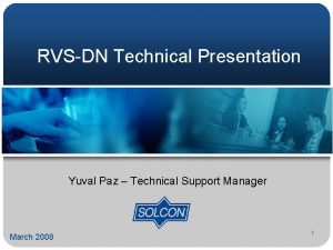 RVSDN Technical Presentation Yuval Paz Technical Support Manager