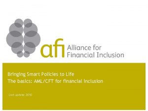 Bringing Smart Policies to Life The basics AMLCFT