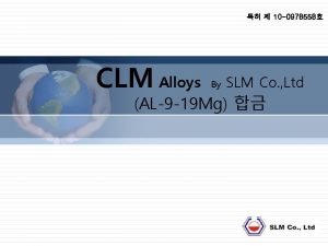 10 0978558 CLM Alloys By SLM Co Ltd