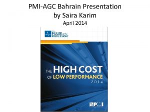 PMIAGC Bahrain Presentation by Saira Karim April 2014