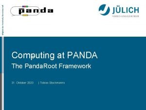Mitglied der HelmholtzGemeinschaft Computing at PANDA The Panda