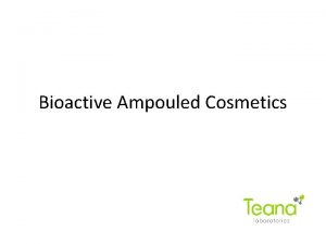 Bioactive Ampouled Cosmetics Advantages 1 Living cosmetics Teana