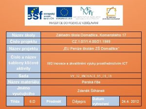 Nzev koly Zkladn kola Domalice Komenskho 17 slo