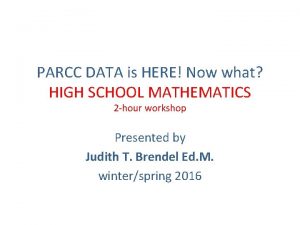 PARCC DATA is HERE Now what HIGH SCHOOL