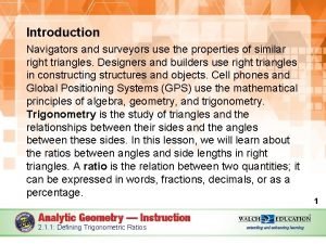 Introduction Navigators and surveyors use the properties of