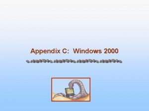 Appendix C Windows 2000 Module C Windows 2000