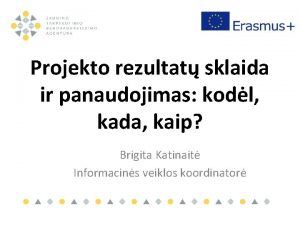 Projekto rezultat sklaida ir panaudojimas kodl kada kaip