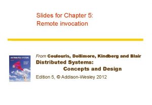 Slides for Chapter 5 Remote invocation From Coulouris