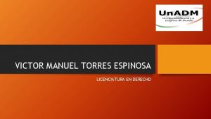 VICTOR MANUEL TORRES ESPINOSA LICENCIATURA EN DERECHO Formar