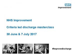NHS Improvement Criteria led discharge masterclass 30 June