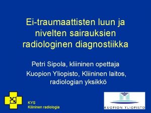 Eitraumaattisten luun ja nivelten sairauksien radiologinen diagnostiikka Petri