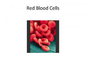 Red blood cells are