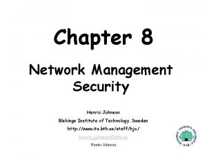 Chapter 8 Network Management Security Henric Johnson Blekinge