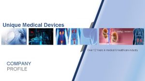 Unique medical devices
