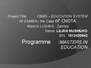 Project Title CBMS EDUCATION SYSTEM IN ZAMBIA the