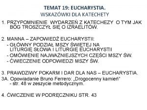 TEMAT 19 EUCHARYSTIA WSKAZWKI DLA KATECHETY 1 PRZYPOMNIENIE