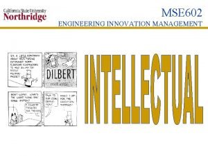 MSE 602 ENGINEERING INNOVATION MANAGEMENT INTELLECTUAL PROPERTY PATENTS