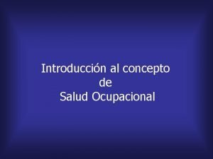 Introduccin al concepto de Salud Ocupacional MEDICINA DEL