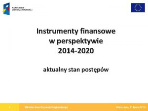 Instrumenty finansowe w perspektywie 2014 2020 aktualny stan