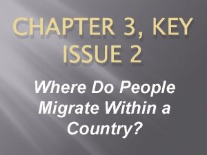 Key issue 2: where do people migrate within a country?