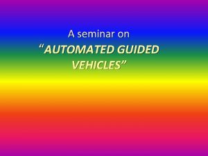 A seminar on AUTOMATED GUIDED VEHICLES CONTENTS n